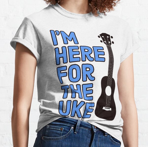 Here For The Uke Blue Classic T-Shirt