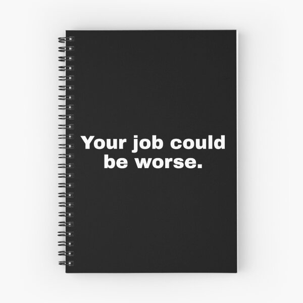 Item preview, Your job could be worse designed and sold by alloutshirts.