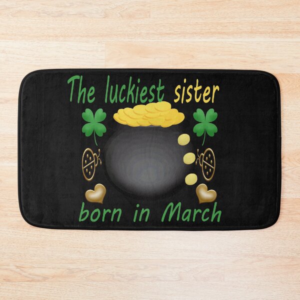 Item preview,   the luckiest sister born in march-funny holiday memes designed and sold by merchfun2.