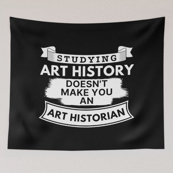 Item preview, Studying Art History Doesn't Make You an Art Historian designed and sold by TakeOnWisdom.