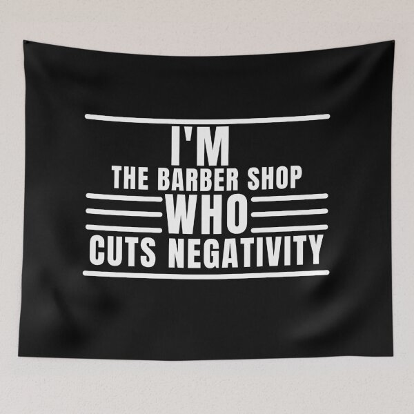 Item preview, I'M THE BARBERSHOP WHO CUTS NEGATIVITY designed and sold by badis amroune.