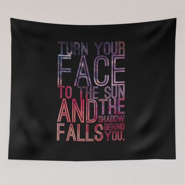Item preview, Turn your face to the sun motto designed and sold by Creativeart1974.