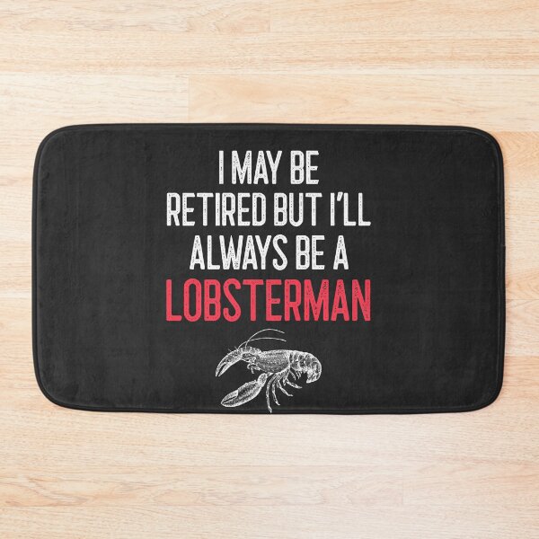 Item preview, I May Be Retired But I'll Always Be A Lobsterman Fisherman Gift designed and sold by EricJP.