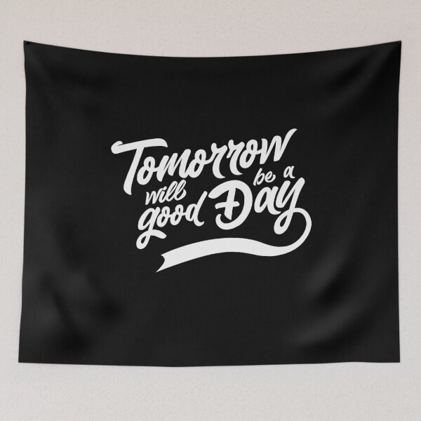 Item preview, Tomorrow will be a good day Motivating saying designed and sold by PhrasesTheThird.