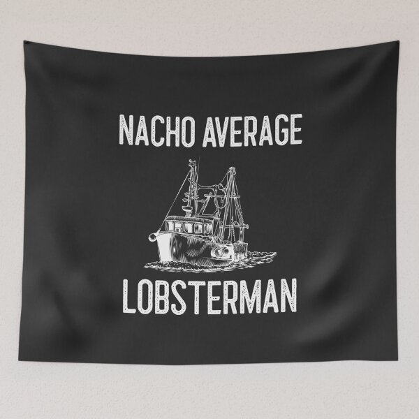 Item preview, Nacho Average Lobsterman Fisherman Gift designed and sold by EricJP.