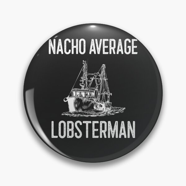 Item preview, Nacho Average Lobsterman Fisherman Gift designed and sold by EricJP.