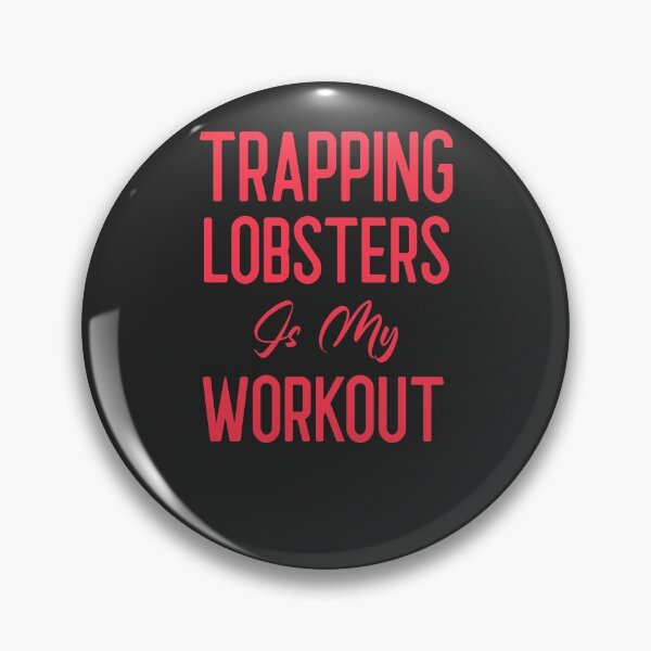 Item preview, Trapping Lobsters Is My Workout Fisherman Gift designed and sold by EricJP.