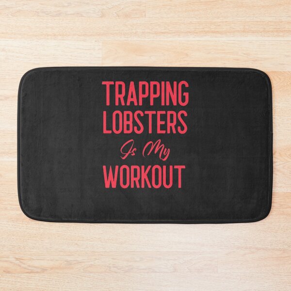 Item preview, Trapping Lobsters Is My Workout Fisherman Gift designed and sold by EricJP.