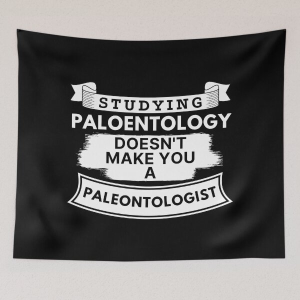 Item preview, Studying Paleontology Doesn't Make You a Paleontologist designed and sold by TakeOnWisdom.