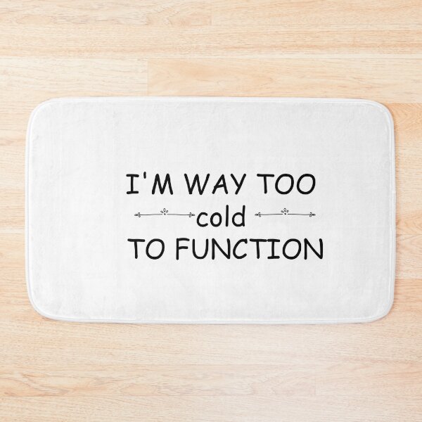 Item preview, Copy of i'm way too cold to function  designed and sold by RababE.