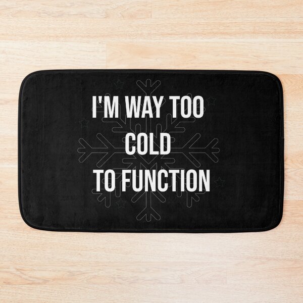 Item preview, Copy of i'm way too cold to function  designed and sold by RababE.