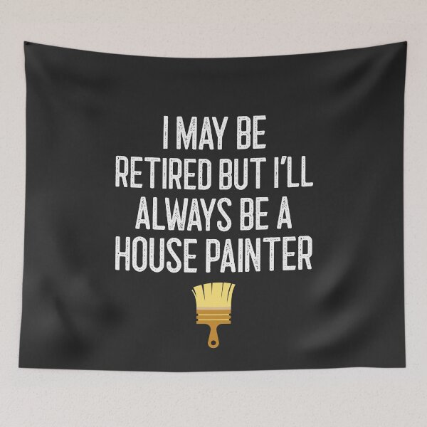 Item preview, I May Be Retired But I'll Always Be A House Painter Tradesman Gift designed and sold by EricJP.