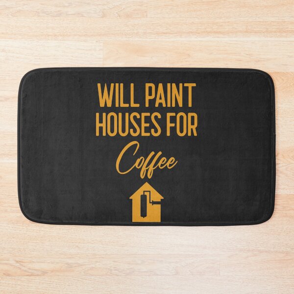 Item preview, Will Paint Houses For Coffee Tradesman Gift designed and sold by EricJP.