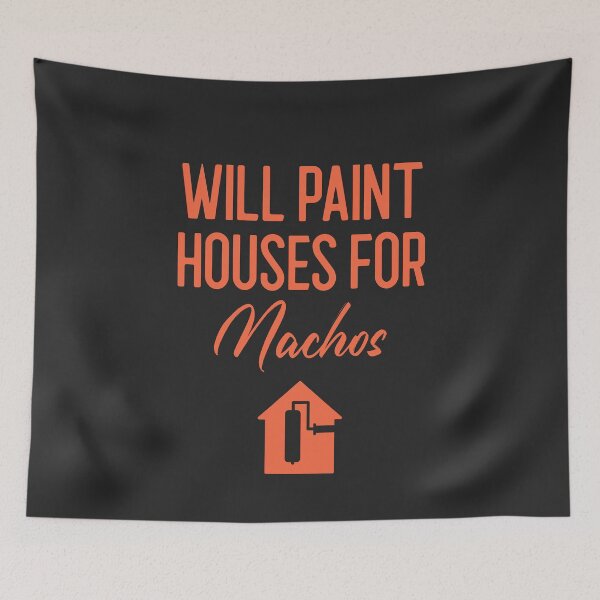 Item preview, Will Paint Houses For Nachos Tradesman Gift designed and sold by EricJP.