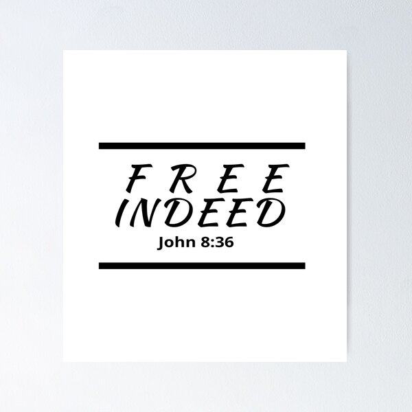 Free Indeed (John 8:36) : Faith Based Gifts Idea | Poster