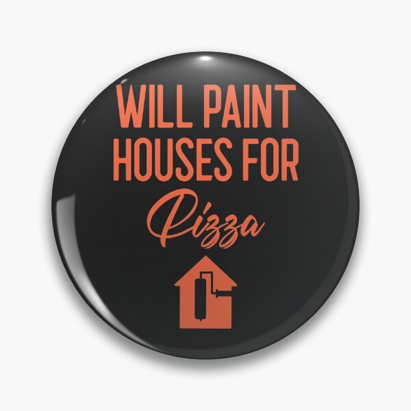 Item preview, Will Paint Houses For Pizza Tradesman Gift designed and sold by EricJP.