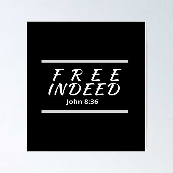 Free Indeed (John 8:36) : Faith Based Gifts Idea | Poster