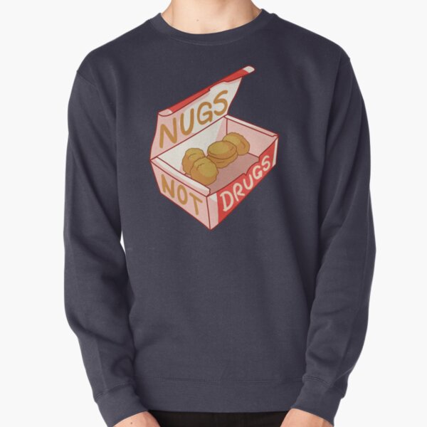 "Nugs Not Drugs" Pullover Sweatshirt