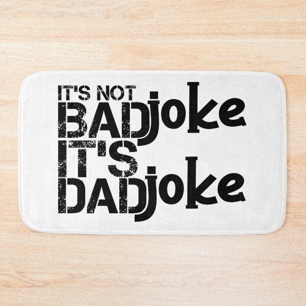 Item preview, Its not a bad joke, its a dad joke designed and sold by hssm-if.
