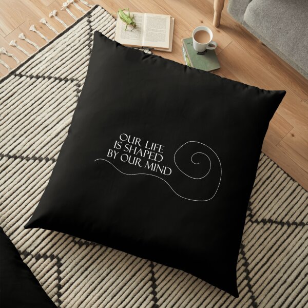 Our life is shaped by our mind Floor Pillow