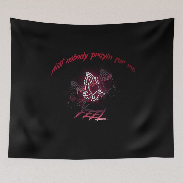 Item preview, Ain't nobody prayin' for me// FEEL . designed and sold by PGPshop.