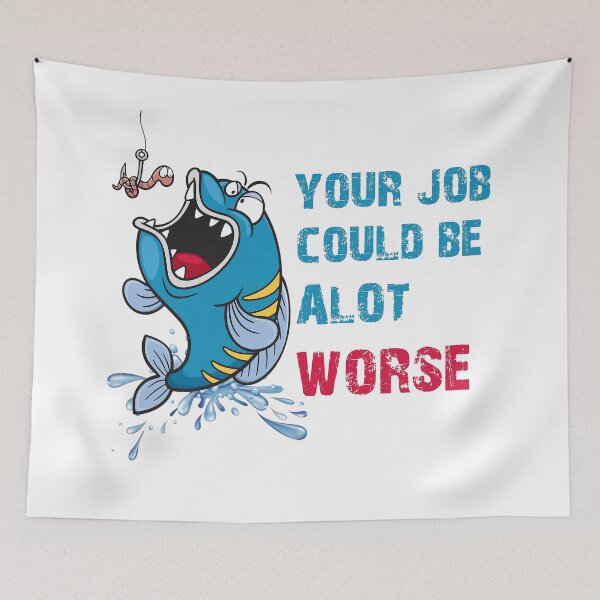 Item preview, Your Job Could Be Worse, Your Job Could Be ALOT Worse designed and sold by Harold Guillory.