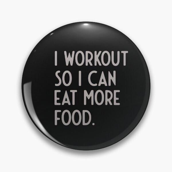 Item preview, I Workout So I Can Eat More Food designed and sold by Danny Slebodnick.