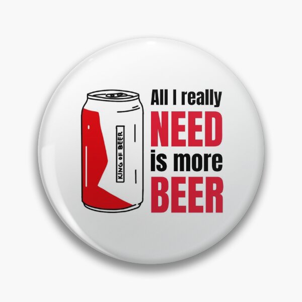 Item preview, Funny Saying All Really I Need Is More Beer -  King of Beer designed and sold by Clothing-Guru.