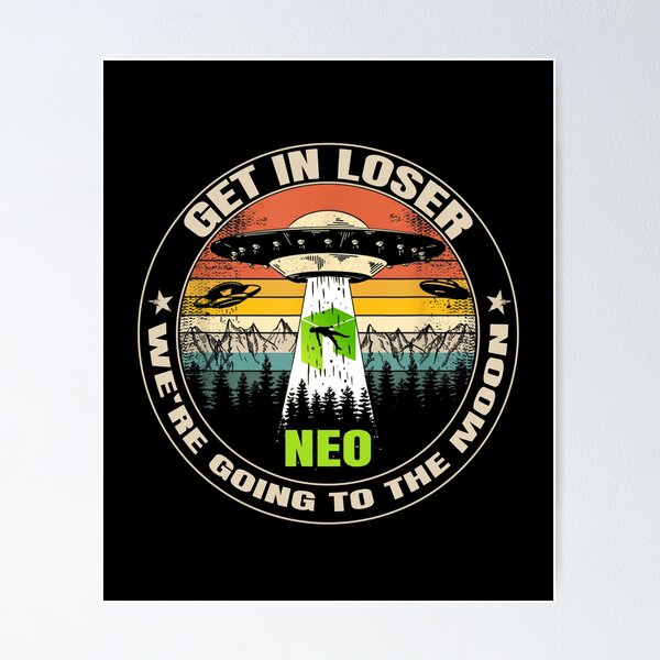 Item preview, Get In Loser We're Going To The Moon NEO Funny designed and sold by Bitcoin-Fashion.