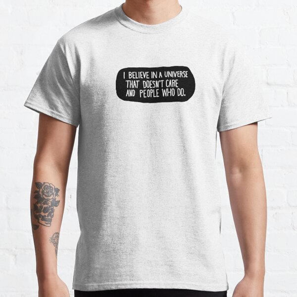 I believe In a Universe Classic T-Shirt