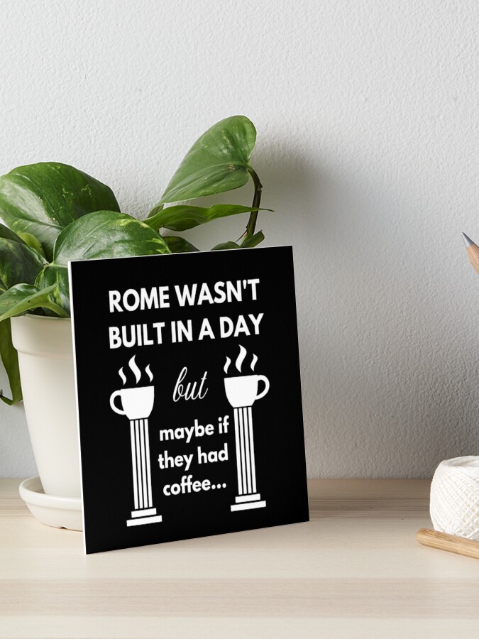 Rome wasn't built in a day Coffee Mug for Sale by Caregiverology