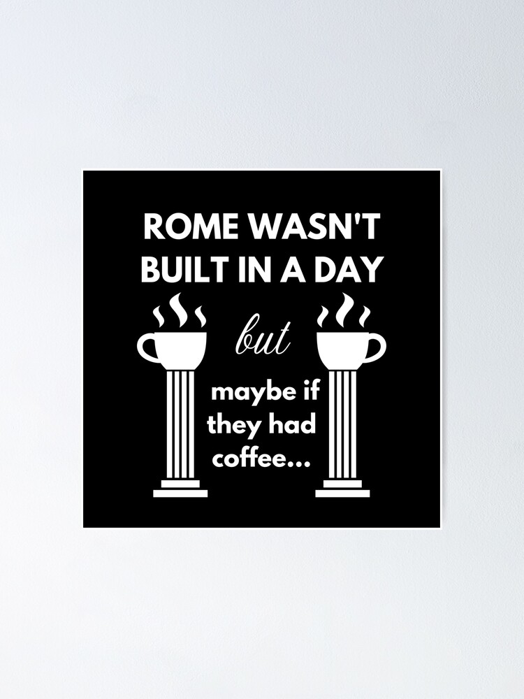 Rome wasn't built in a day Coffee Mug for Sale by Caregiverology