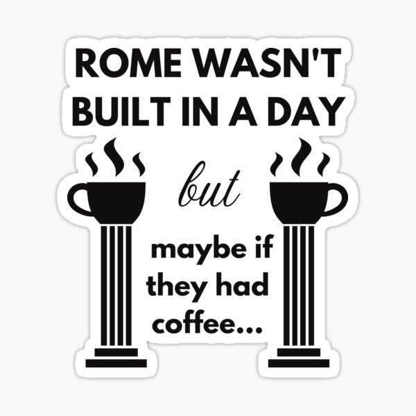 Rome wasn't built in a day Coffee Mug for Sale by Caregiverology