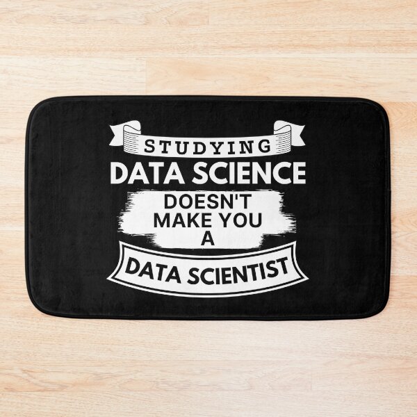 Item preview, Studying Data Science Doesn't Make You a Data Scientist designed and sold by TakeOnWisdom.