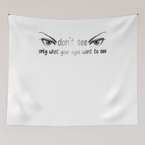 Item preview, Dont't see only what your eyes want to see designed and sold by NiceShirtY.
