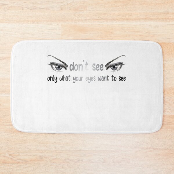 Item preview, Dont't see only what your eyes want to see designed and sold by NiceShirtY.