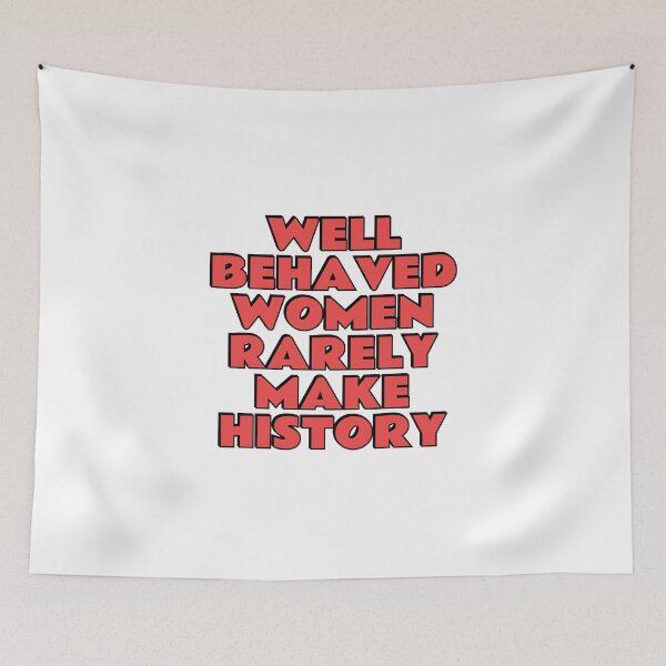 Item preview, Well behaved women seldom make history  designed and sold by Inspirationmotivation.