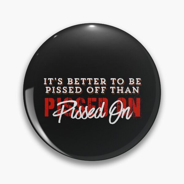 Item preview, It’s better to be pissed off than pissed on saying in red designed and sold by AMSonArt.