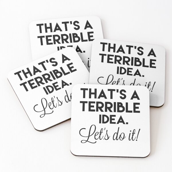 Item preview, That's A Terrible Idea. Let's Do It! designed and sold by Danny Slebodnick.