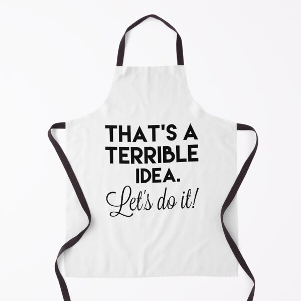 Item preview, That's A Terrible Idea. Let's Do It! designed and sold by Danny Slebodnick.
