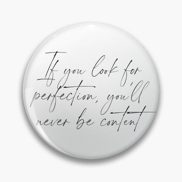 Item preview, If you look for perfection, you'll never be content designed and sold by rissidesigns.