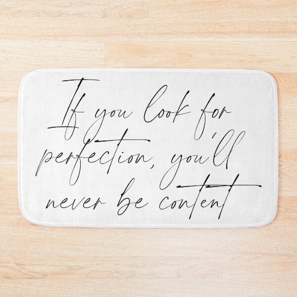 Item preview, If you look for perfection, you'll never be content designed and sold by rissidesigns.