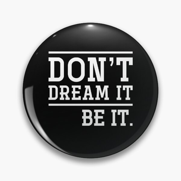 Item preview, Don't Dream It, Be It designed and sold by Zmunki.