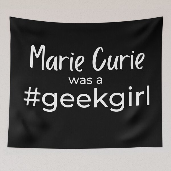 Item preview,  Marie Curie was a #geekgirl |  FAMOUS GEEKS  designed and sold by Le Plus Three.