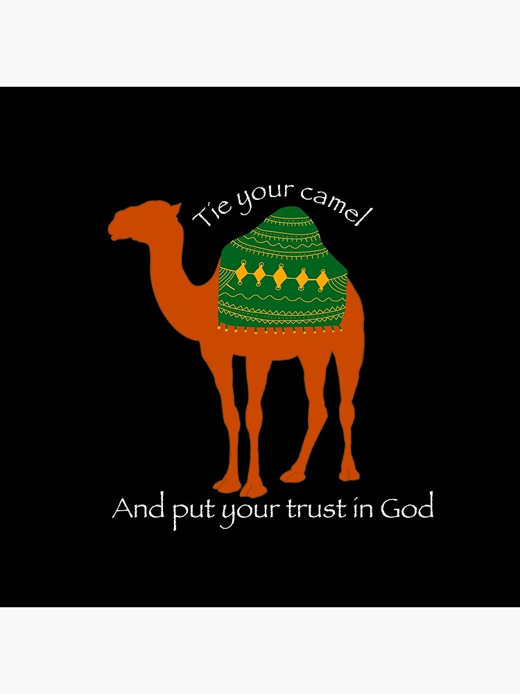"Tie your camel and put your trust in God" Poster for Sale by
