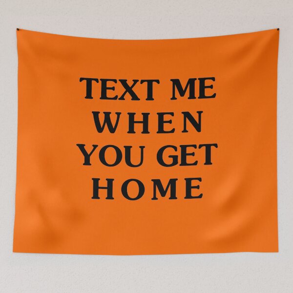 Item preview, Text Me When You Get Home designed and sold by TekknoOutfits.