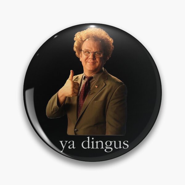 Item preview, Ya Dingus - Dr. Steve Brule designed and sold by Primotees.