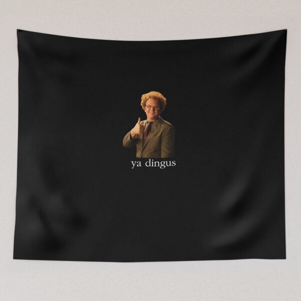 Item preview, Ya Dingus - Dr. Steve Brule designed and sold by Primotees.