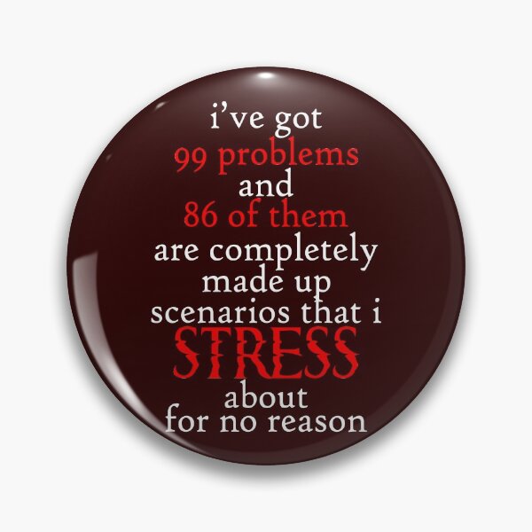 Item preview, I've got 99 problems and 86 of them are completely made up scenarios that stress about for no reason designed and sold by Sticker Up.