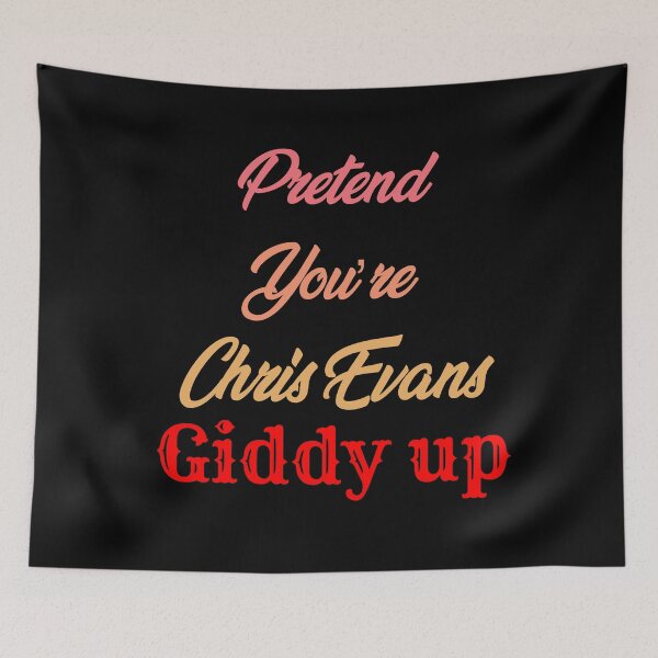 Item preview, Pretend You’re Chris Evans Giddy up designed and sold by Lartheviking.